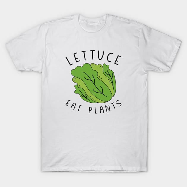 Lettuce Eat Plants T-Shirt by LuckyFoxDesigns